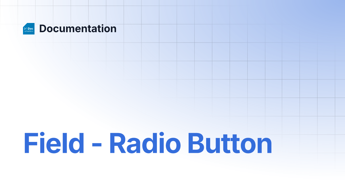 Field - Radio Button | Documentation